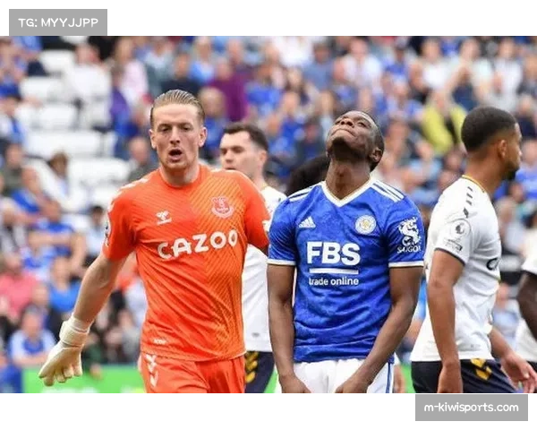 皮克福德扑救率由78%降至71% 折射埃弗顿防守体系波动